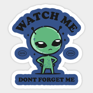 Watch me dont forget me Sticker